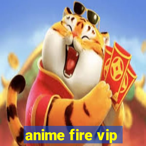 anime fire vip